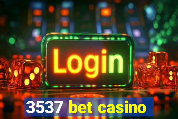 3537 bet casino